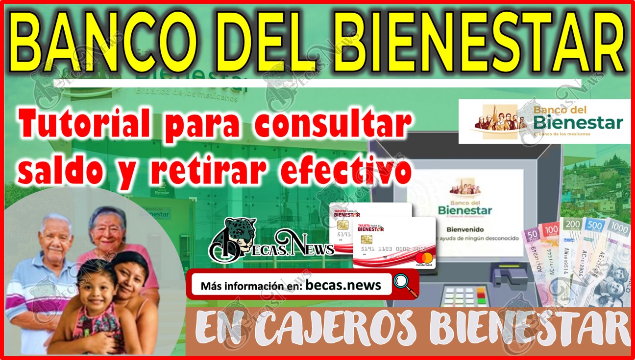 Tutorial para consultar saldo y retirar efectivo en los cajeros del Bienestar.