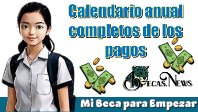 Calendario anual completos de los pagos de Mi Beca para Empezar 