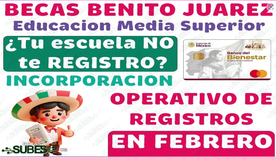 Abre Convocatoria para Incorporarse al Programa de Becas para el Bienestar Benito Juárez en Educación Media Superior