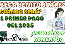 Primer Pago de la Beca Benito Juárez 2025| Fechas, Convocatorias y Aumentos