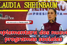 Claudia Sheinbaum: Implementará dos nuevos programas sociales.