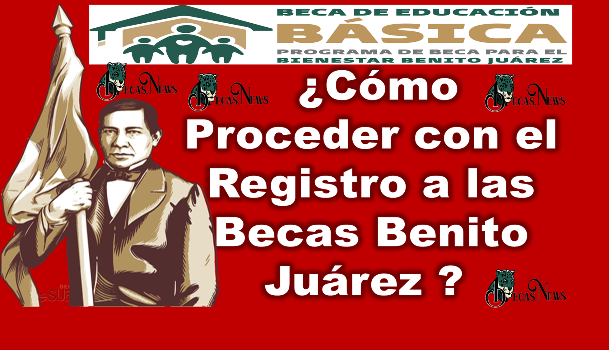 ¿Cómo Proceder con el Registro a las Becas Benito Juárez 2023? 