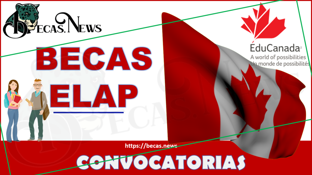 Como obtener una de las Becas ELAP 2022-2023 para realizar una  intercambio escolar en Canadá