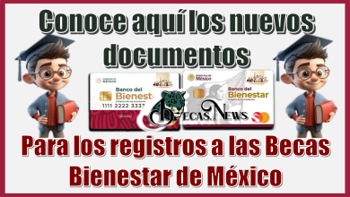 Conoce aquí los nuevos documentos para los registro a las Becas Bienestar de México
