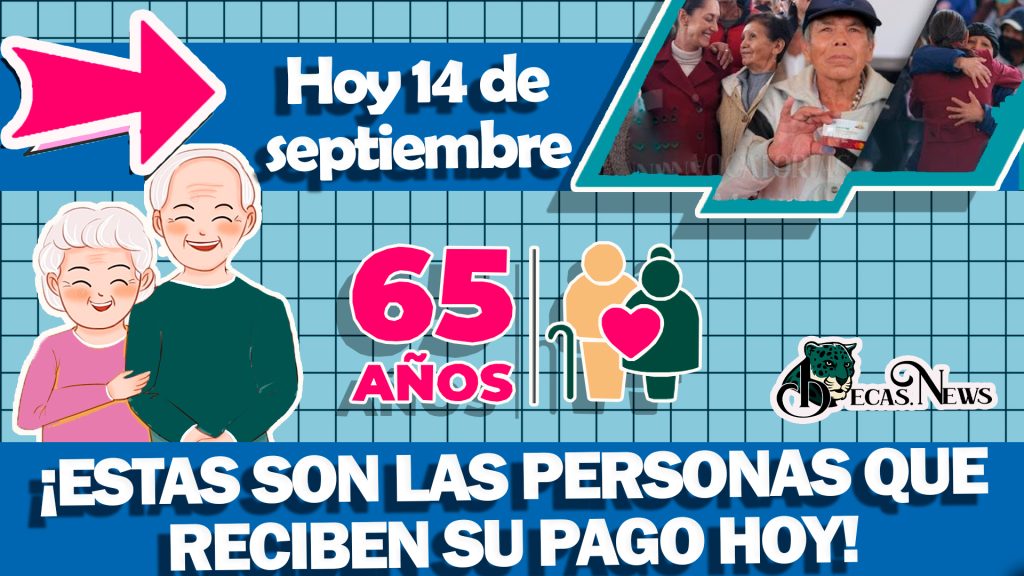 ¿Ya llegó tu pago? Estas son las personas que reciben su pago de la pensión bienestar hoy, 14 de septiembre