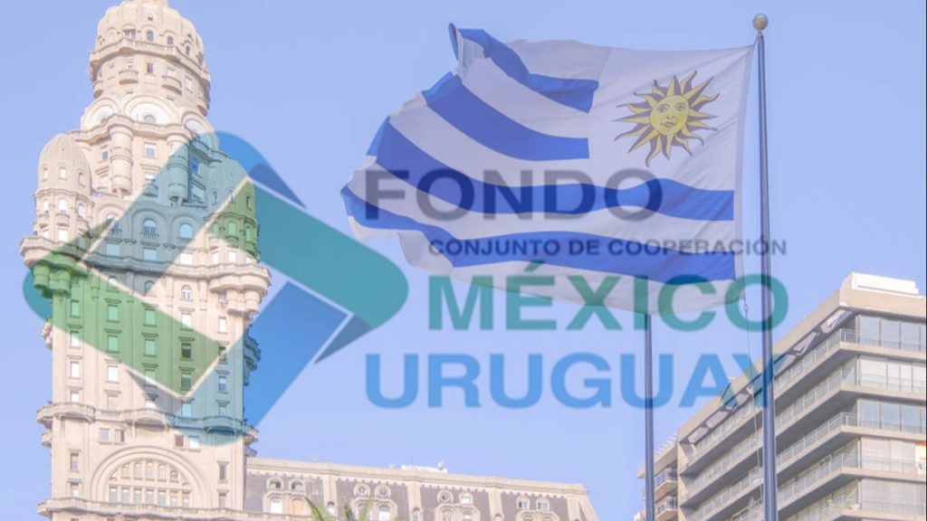 Convocatoria Becas del Fondo Conjunto de Cooperación Técnica y Científica México-Uruguay