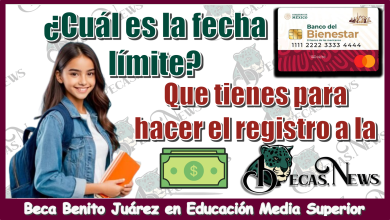 ¿Cuál es la fecha límite qué tienes para hacer el registro a la Beca Benito Juárez en Educación Media Superior?