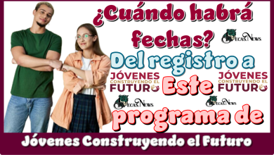 ¿Cuándo habrá fechas del registro a este programa de Jóvenes Construyendo el Futuro?
