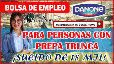 Bolsa de Trabajo Danone 2023 | ¡Empleo para personas con preparatoria trunca ¡Postúlate y GANA 18 mil pesos mensuales!