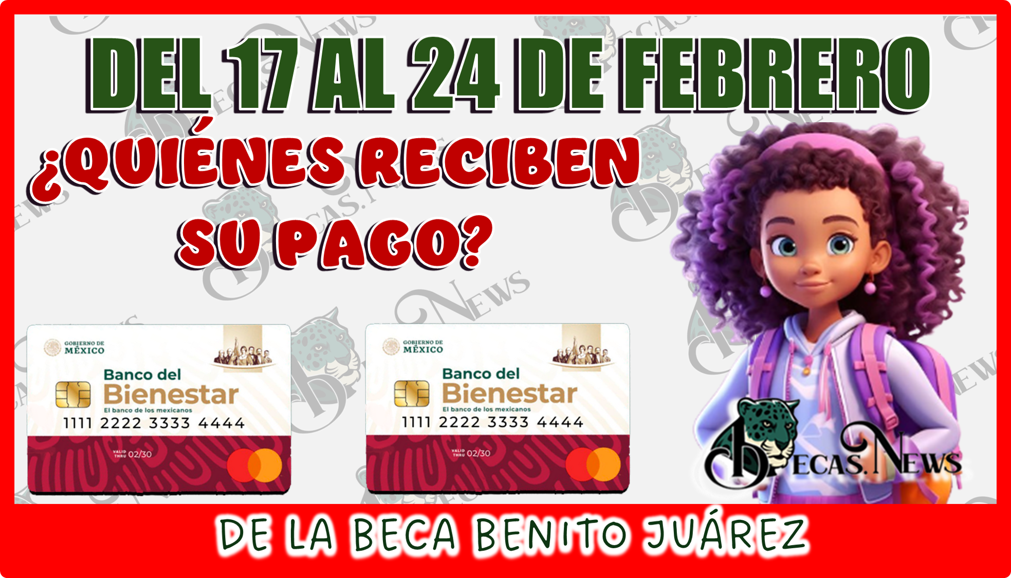 DEL 17 AL 24 DE FEBRERO…¿QUIÉNES RECIBEN SU PAGO DE LA BECA BENITO JUÁREZ?