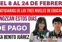 DEL 8 AL 24 DE FEBRERO | BENEFICIARIOS DE LOS TRES NIVELES DE EDUCACIÓN CONOZCAN ESTOS DÍAS DE PAGO DE LA BECA BENITO JUÁREZ 