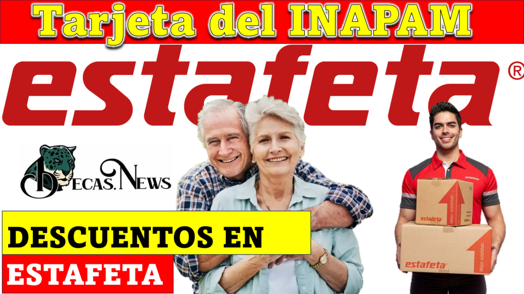 DESCUENTOS para los adultos mayores que hacen envíos con ESTAFETA