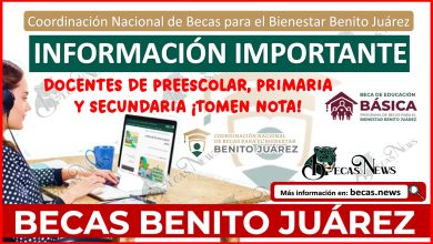 Información importante: Docentes de preescolar, primaria y secundaria ¡tomen nota! | Becas Benito Juárez 2024