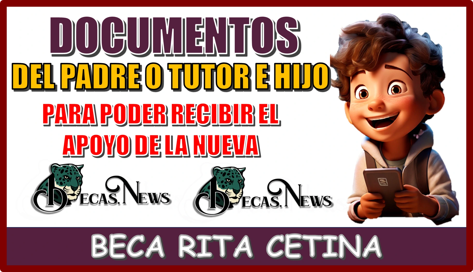 DOCUMENTOS DEL PADRE O TUTOR E HIJO | PARA PODER RECIBIR EL APOYO DE LA NUEVA BECA BECA RITA CETINA 