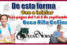 De esta forma van a iniciar los pagos del 1 al 3 de septiembre | Beca Rita Cetina 2025