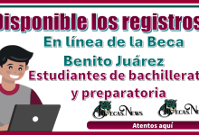 Disponibles los registros en línea de la Beca Benito Juárez, estudiantes de bachillerato y preparatoria, atentos aquí 