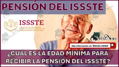 ¿Cuál es la edad mínima para recibir la pensión del ISSSTE?