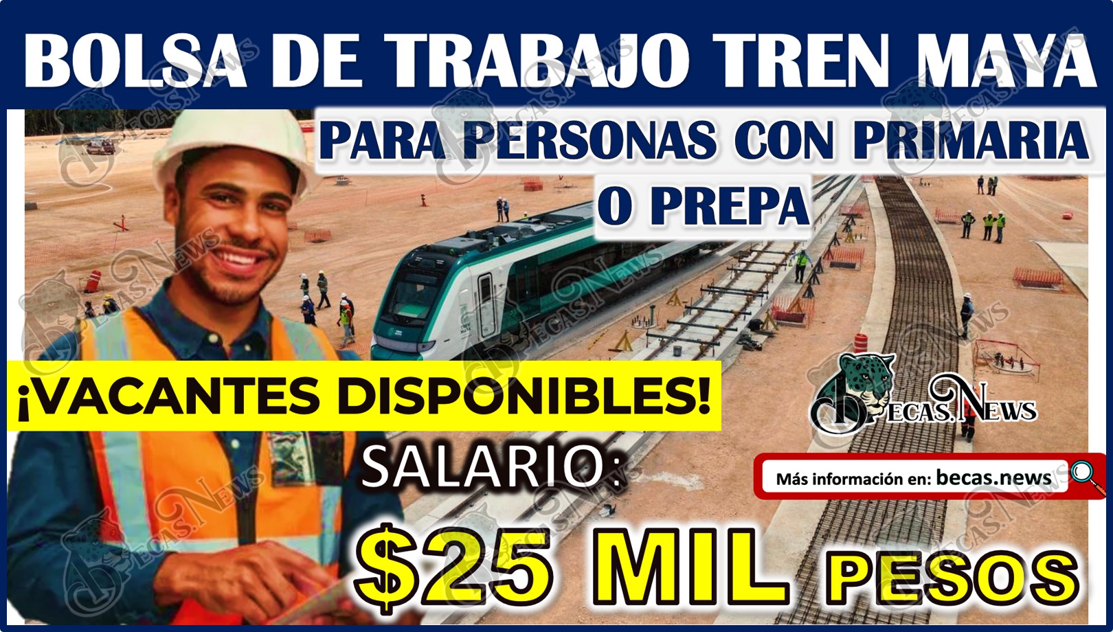 Bolsa de Trabajo Tren Maya para personas con PRIMARIA o PREPA | ¡Vacantes disponibles con sueldos de $25 mil pesos mensuales!