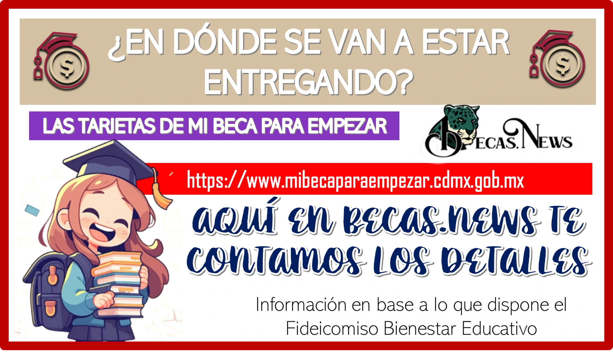 ¿EN DÓNDE SE VAN A ESTAR ENTREGANDO LAS TARJETAS DE MI BECA PARA EMPEZAR?… AQUÍ TE CONTAMOS ESTO 