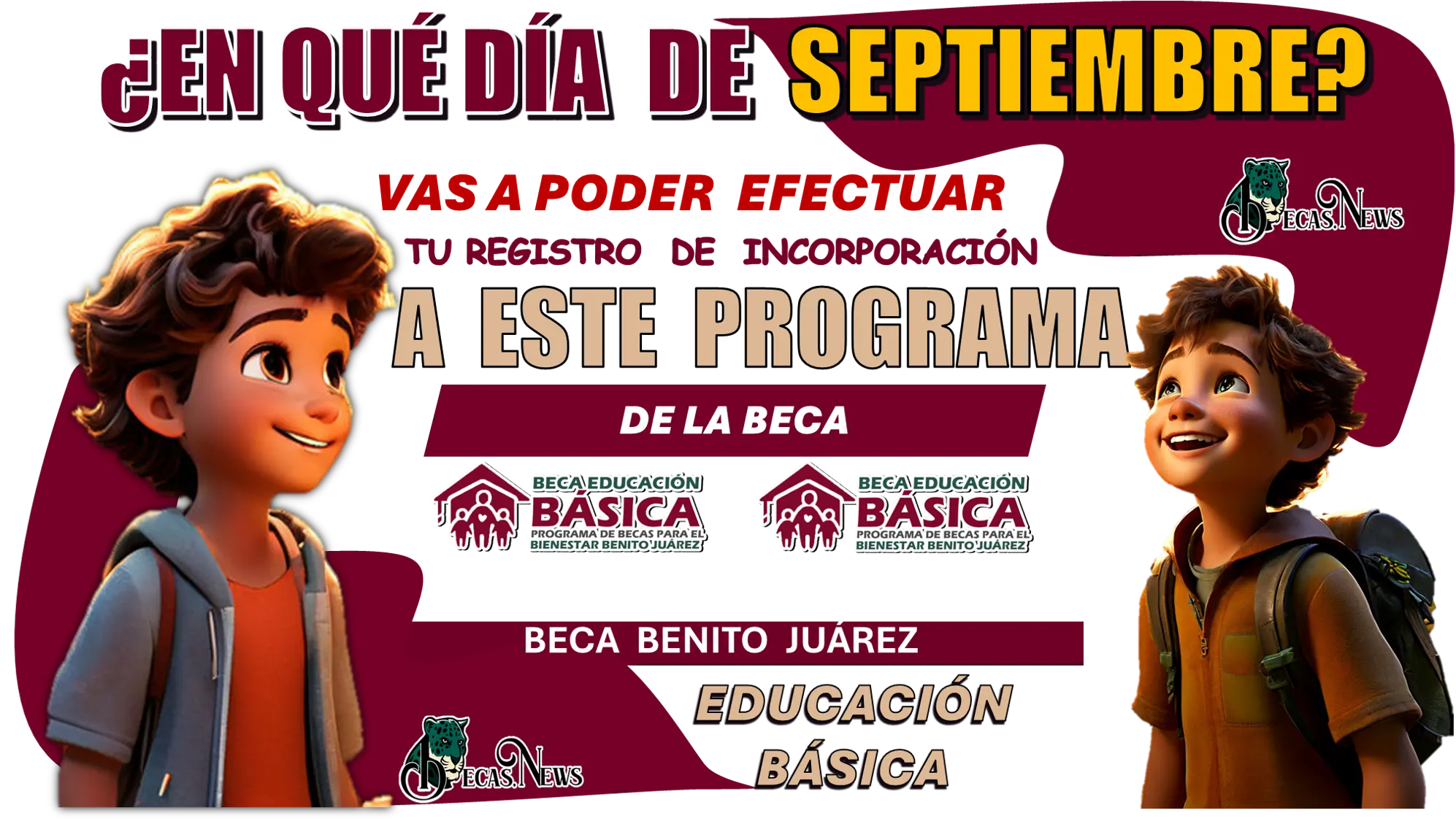 ¿EN QUÉ DÍA DE SEPTIEMBRE VAS A PODER EFECTUAR TU REGISTRO DE INCORPORACIÓN A ESTE PROGRAMA DE LA BECA BENITO JUÁREZ? | EDUACIÓN BÁSICA