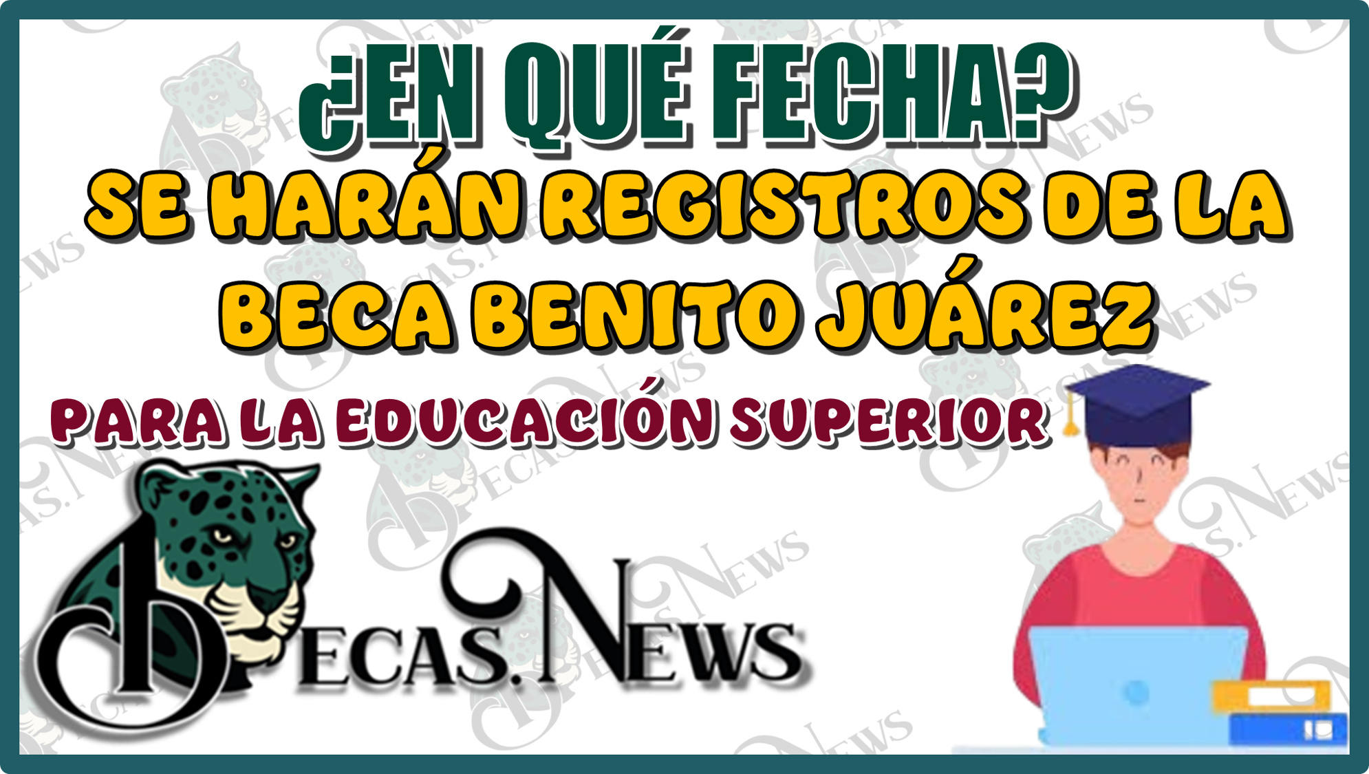 ¿EN QUÉ FECHA SE HARÁN REGISTROS DE LA BECA BENITO JUÁREZ PARA LA EDUCACIÓN SUPERIOR?