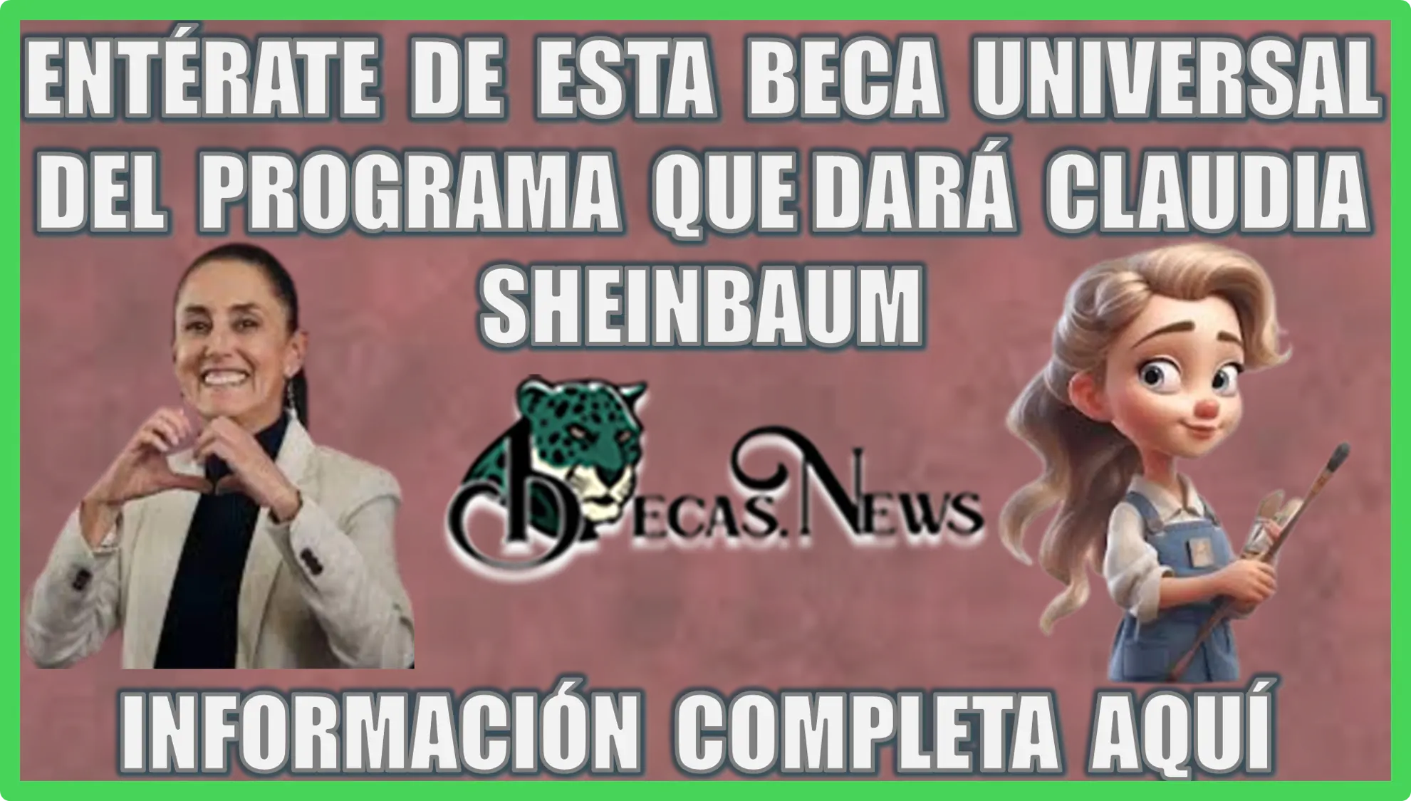 ENTÉRATE DE ESTA BECA UNIVERSAL DEL PROGRAMA QUE DARÁ CLAUDIA SHEINBAUM... INFORMACIÓN COMPLETA AQUÍ 