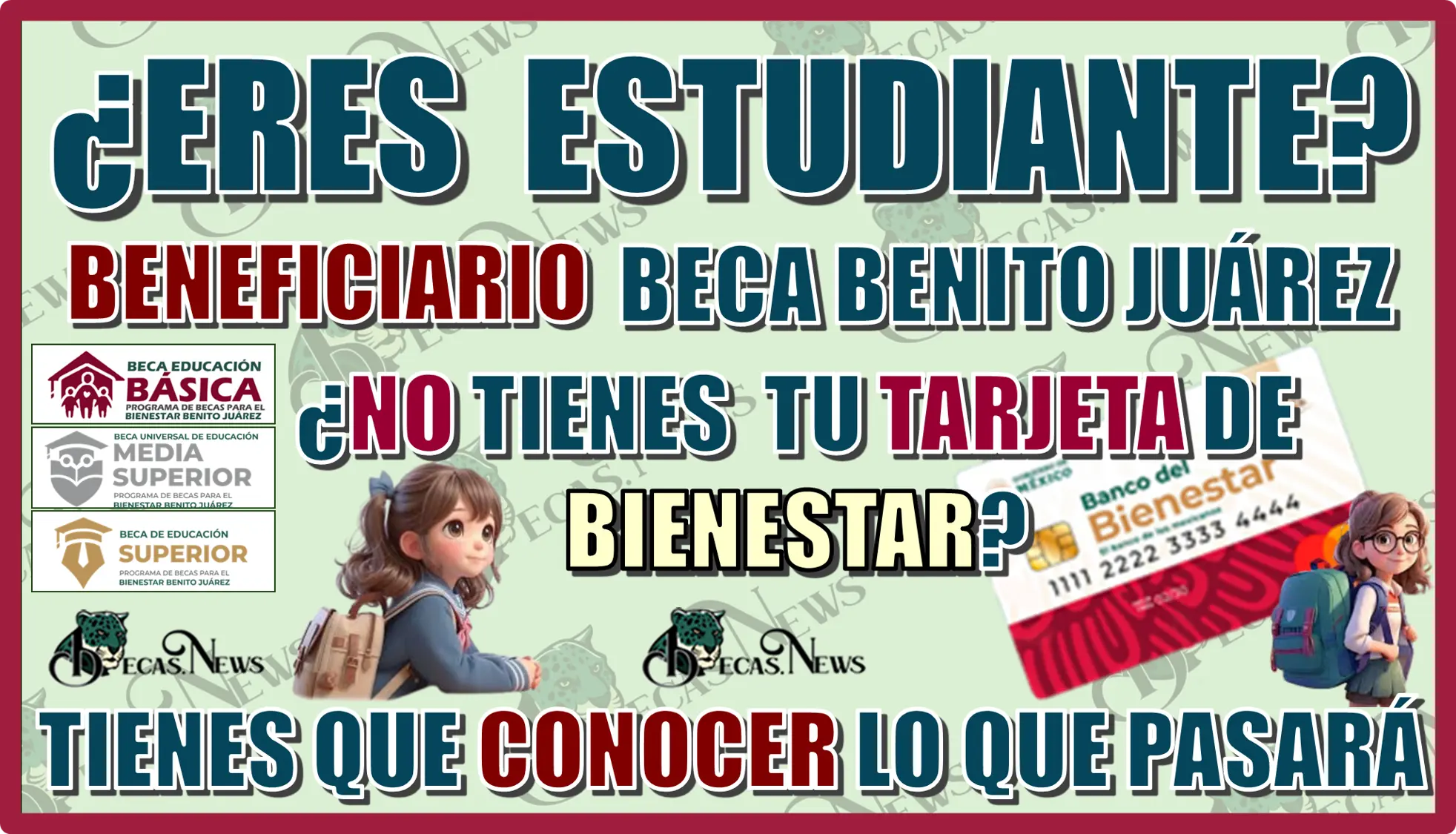 ¿ERES ESTUDIANTE BENEFICIARIO DE LA BECA BENITO JUÁREZ?, ¿NO TIENES TU TARJETA DE BIENESTAR?, TIENES QUE CONOCER LO QUE PASARÁ