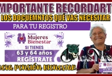 ES IMPORTANTE RECORDARTE LOS DOCUMENTOS QUÉ VAS A NECESITAR PARA REALIZAR EL REGISTRO A LA NUEVA PENSIÓN BIENESTAR...¿AÚN NO HAS HECHO TU REGISTRO?