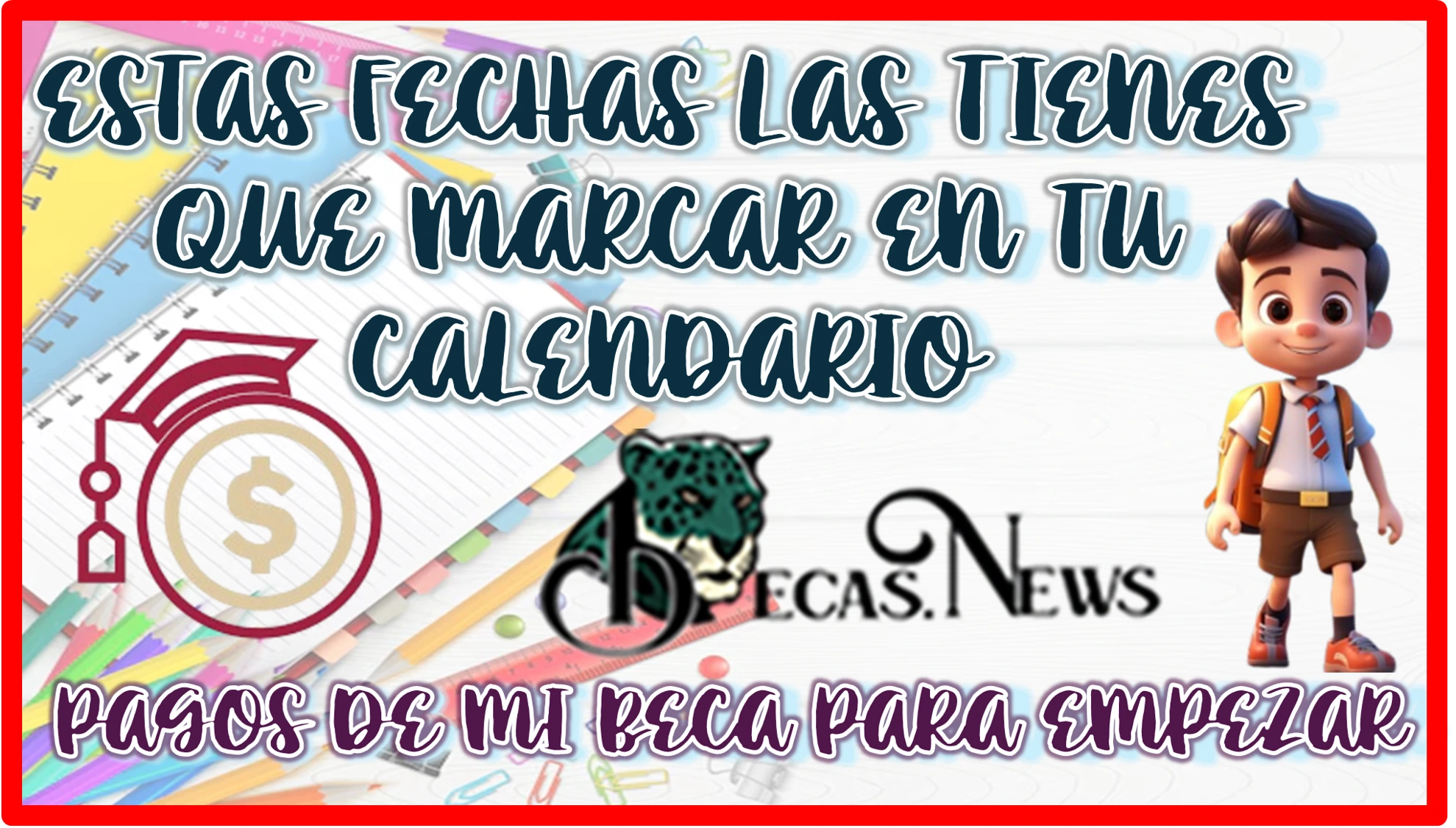 ESTAS FECHAS LAS TIENES QUE MARCAR EN TU CALENDARIO | PAGOS DE MI BECA PARA EMPEZAR 