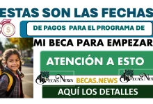 ESTAS SON LAS FECHAS DE PAGOS PARA EL PROGRAMA DE MI BECA PARA EMPEZAR...ATENCIÓN A ESTO 