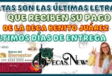 ESTAS SON LAS ÚLTIMAS LETRAS QUE RECIBEN SU PAGO DE LA BECA BENITO JUÁREZ… ÚLTIMOS DÍAS DE ENTREGA 