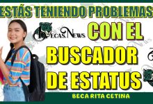 ¿ESTÁS TENIENDO PROBLEMAS CON EL BUSCADOR DE ESTATUS DE TU BECA RITA CETINA?