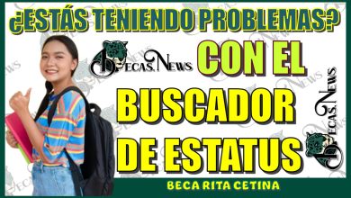 ¿ESTÁS TENIENDO PROBLEMAS CON EL BUSCADOR DE ESTATUS DE TU BECA RITA CETINA?