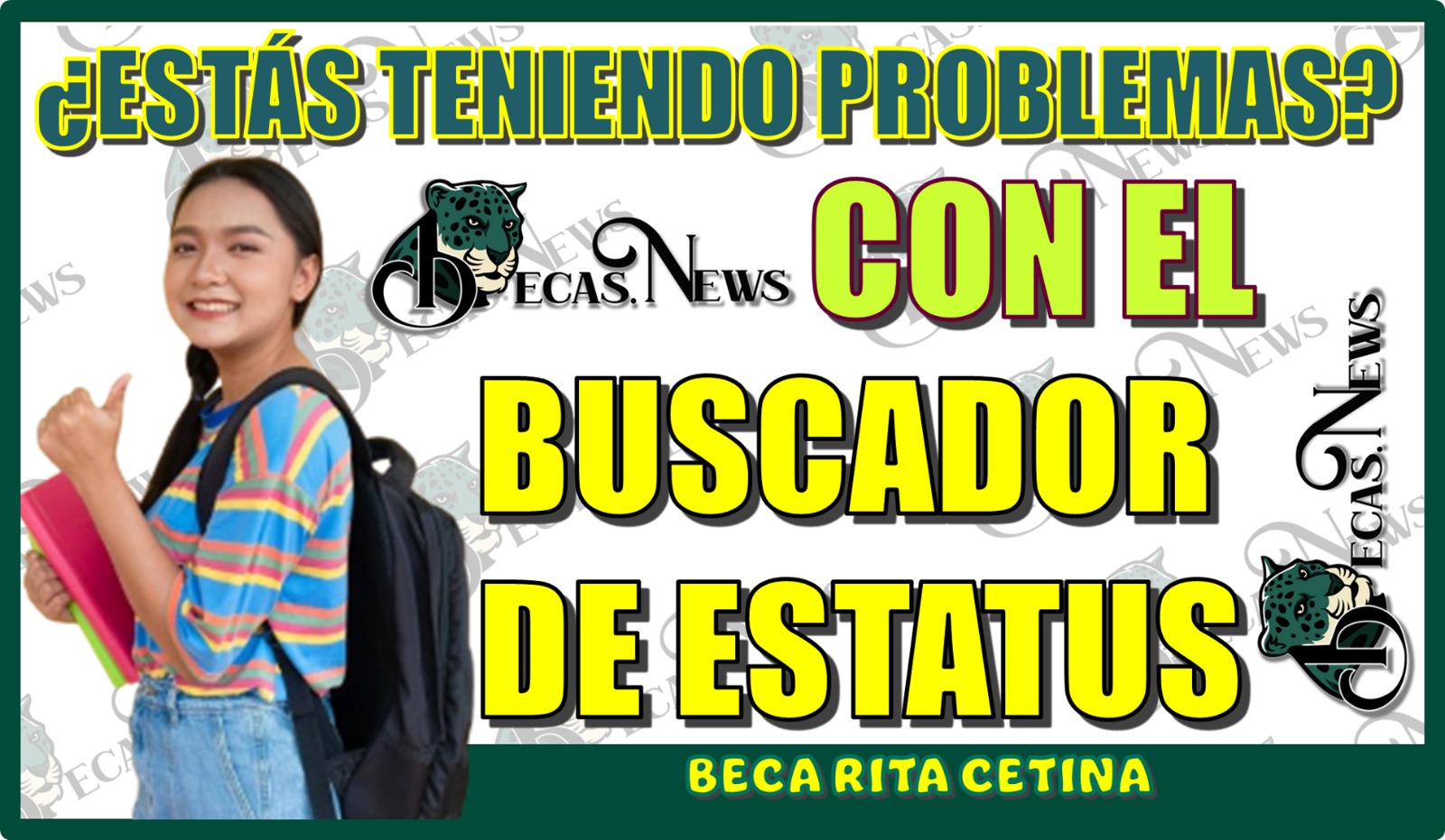 ¿ESTÁS TENIENDO PROBLEMAS CON EL BUSCADOR DE ESTATUS DE TU BECA RITA CETINA?