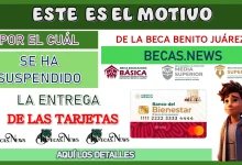 ESTE ES EL MOTIVO POR EL CUÁL SE HA SUSPENDIDO LA ENTREGA DE LAS TARJETAS DE LA BECA BENITO JUÁREZ 