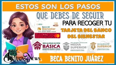 ESTOS SON LOS PASOS QUE DEBES DE SEGUIR PARA RECOGER TU TARJETA DEL BIENESTAR | BECA BENITO JUÁREZ 