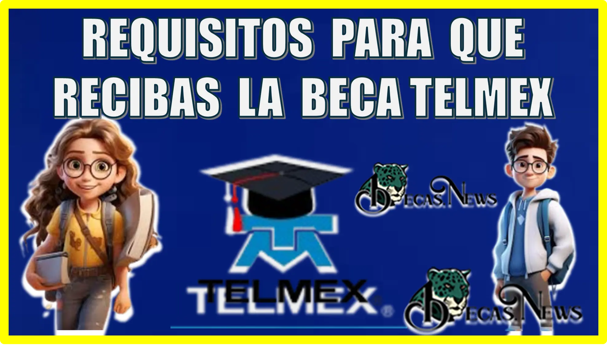 ESTOS SON LOS REQUISITOS PARA QUE RECIBAS LA BECA TELMEX