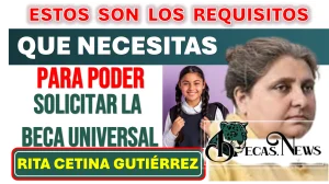 ESTOS SON LOS REQUISITOS QUE NECESITAS PARA PODER SOLICITAR LA BECA UNIVERSAL RITA CETINA GUTIÉRREZ