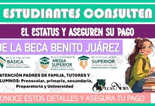 ESTUDIANTES CONSULTEN EL ESTATUS Y ASEGUREN SU PAGO DE LA BECA BENITO JUÁREZ… CONOCE ESTOS DETALLES Y ASEGURA TU APOYO 