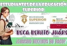 ESTUDIANTES DE LA ECUACIÓN SUPERIOR DE LA BECA BENITO JUÁREZ… ¿CUÁNDO RECIBEN SU PAGO?