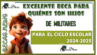 EXCELENTE BECA PARA QUIÉNES SON HIJOS DE MILITARES PARA EL CICLO ESCOLAR 2024-2025 