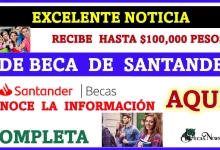 EXCELENTE NOTICIA | RECIBE HASTA $100, 000 PESOS DE BECA DE SANTANDER | AQUÍ CONOCE LA INFORMACIÓN COMPLETA 
