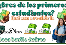 ¿Eres de los primeros estudiantes qué van a recibir la Beca Benito Juárez?