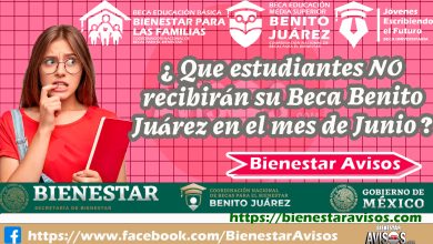 ¿Que estudiantes no recibirán su Beca Benito Juárez en el mes de Junio? ¡Aqui te lo decimos!