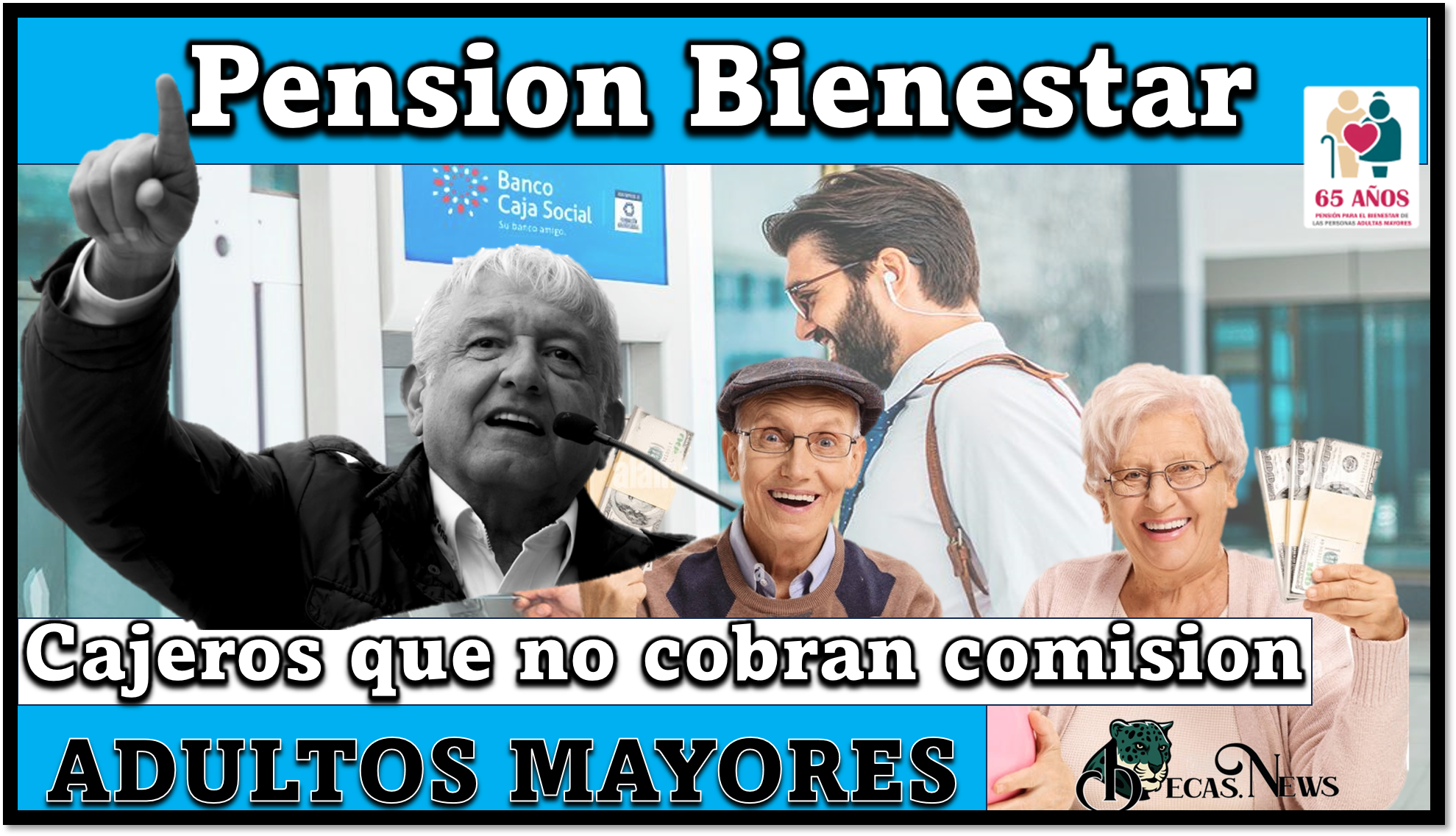 Estos son los cajeros automáticos que no le cobran comisiones a los Adultos Mayores por retirar la Pensión Bienestar