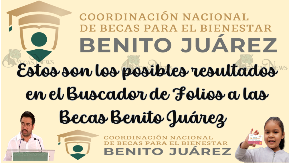 Estos son los posibles resultados en el Buscador de Folios a las Becas Benito Juárez 