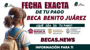 FECHA EXACTA DE TU PAGO | BECA BENITO JUÁREZ, ¿QUÉ DÍA ES TU PAGO?