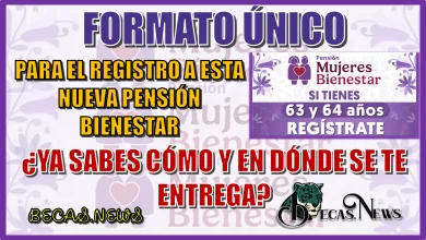 FORMARO ÚNICO PARA EL REGISTRO A ESTA NUEVA PENSIÓN BIENESTAR | ¿YA SABES CÓMO Y EN DÓNDE SE TE ENTREGA?