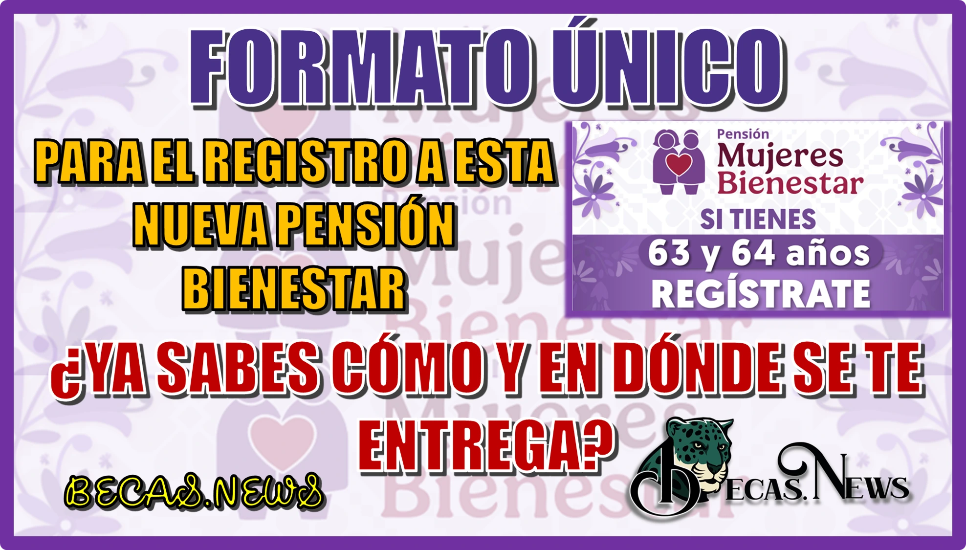 FORMARO ÚNICO PARA EL REGISTRO A ESTA NUEVA PENSIÓN BIENESTAR | ¿YA SABES CÓMO Y EN DÓNDE SE TE ENTREGA?