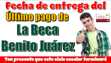 Fecha de entregará del último pago de la Beca Benito Juárez...Ten presente que este ciclo escolar terminará 